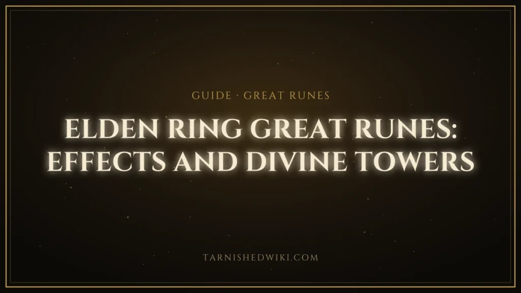 Elden Ring Great Runes: Effects and Divine Towers – Tarnished Wiki guide card