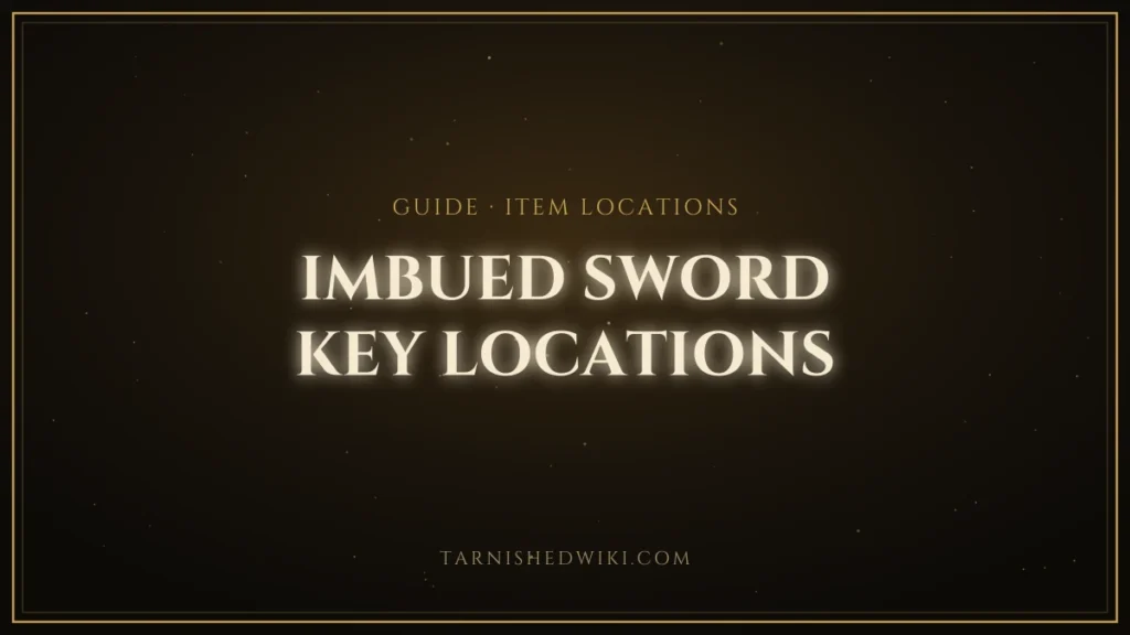 Imbued Sword Key Locations – Tarnished Wiki guide card