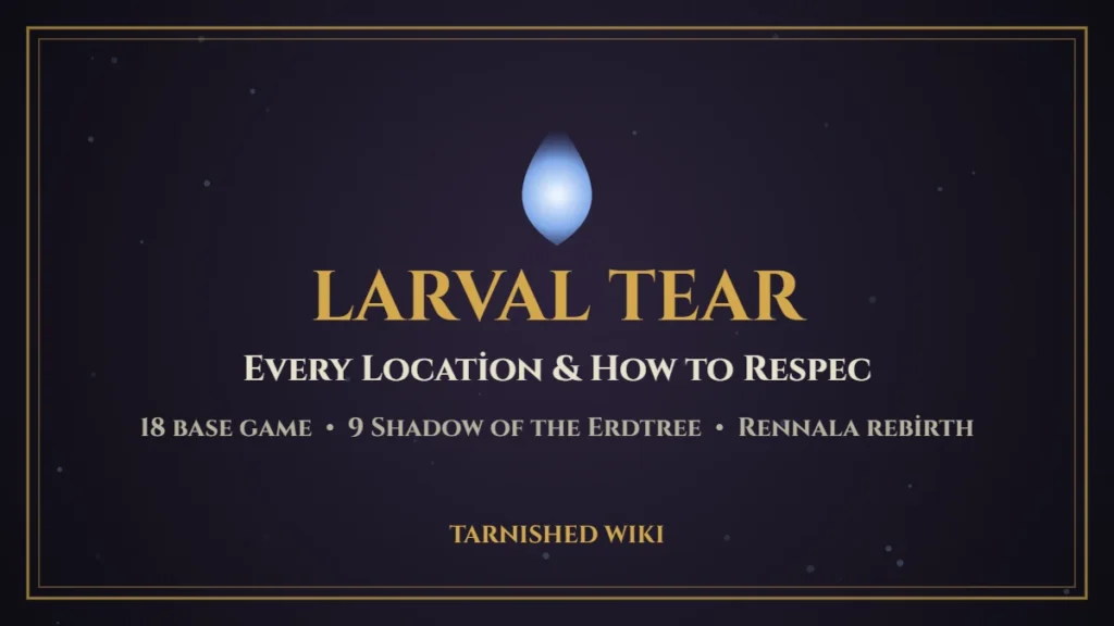 Larval Tear locations and respec guide – Tarnished Wiki card