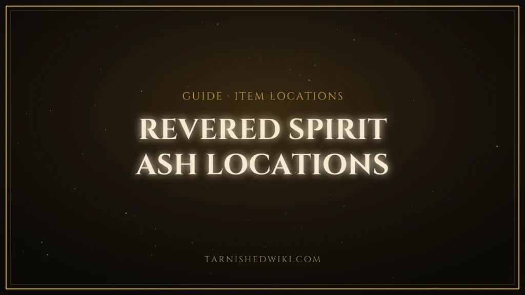 Revered Spirit Ash Locations – Tarnished Wiki guide card