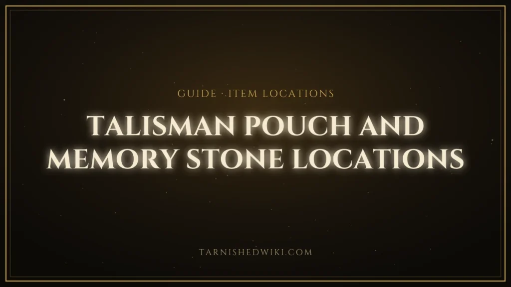 Talisman Pouch and Memory Stone Locations – Tarnished Wiki guide card