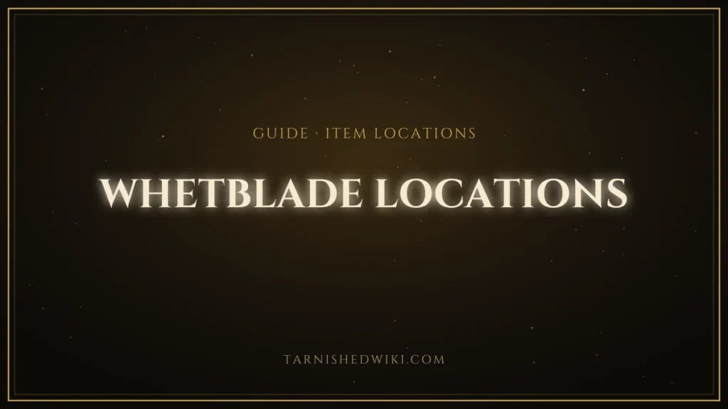 Whetblade Locations – Tarnished Wiki guide card